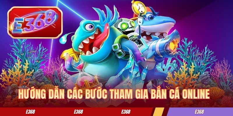 Chi tiết các bước tham gia bắn cá online 