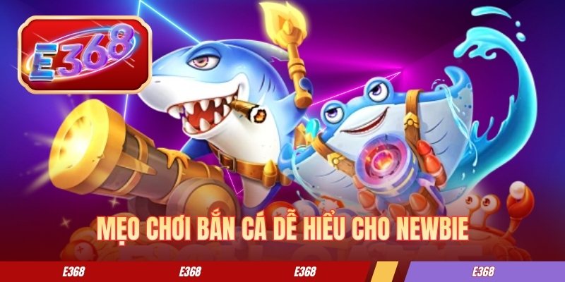 Mẹo chơi bắn cá dễ hiểu cho newbie